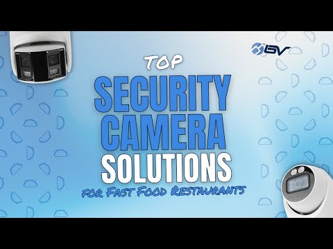 Top Security Camera Solutions for the Fast Food Industry